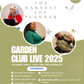 GARDEN CLUB LIVE 2025